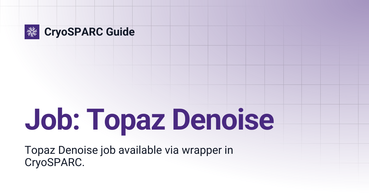 Job: Topaz Denoise | CryoSPARC Guide