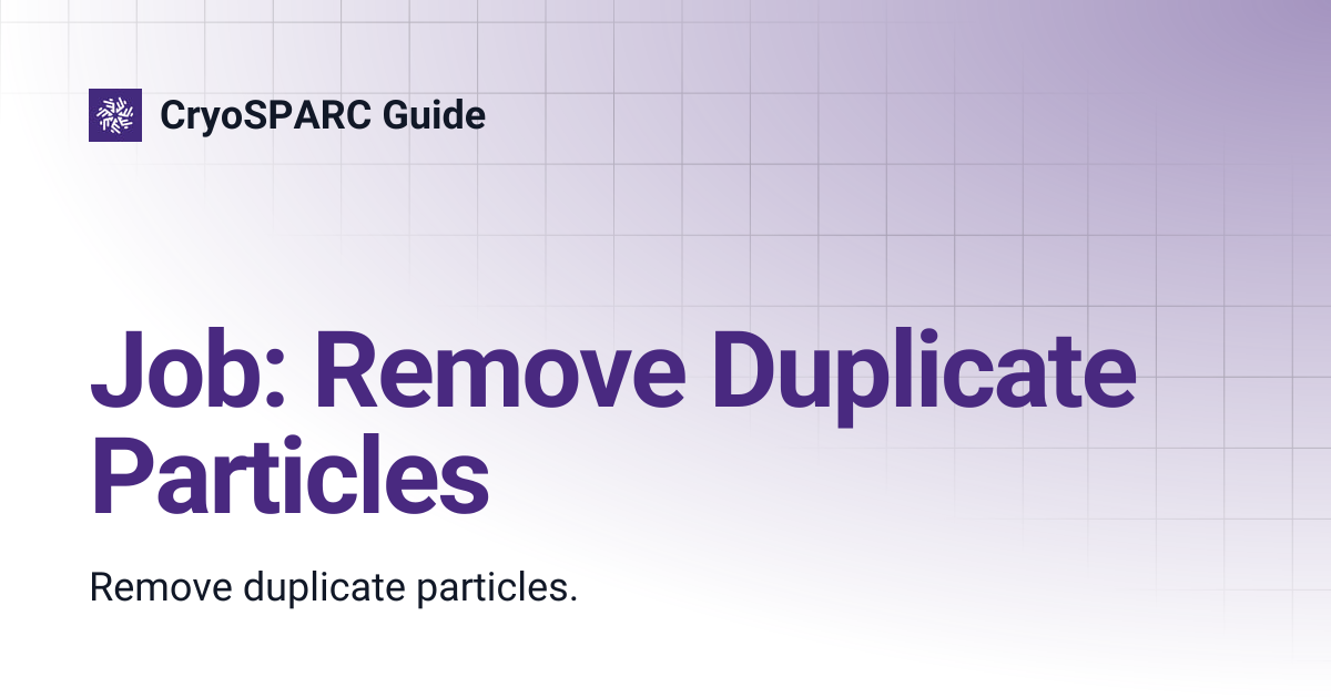 Job: Remove Duplicate Particles | CryoSPARC Guide