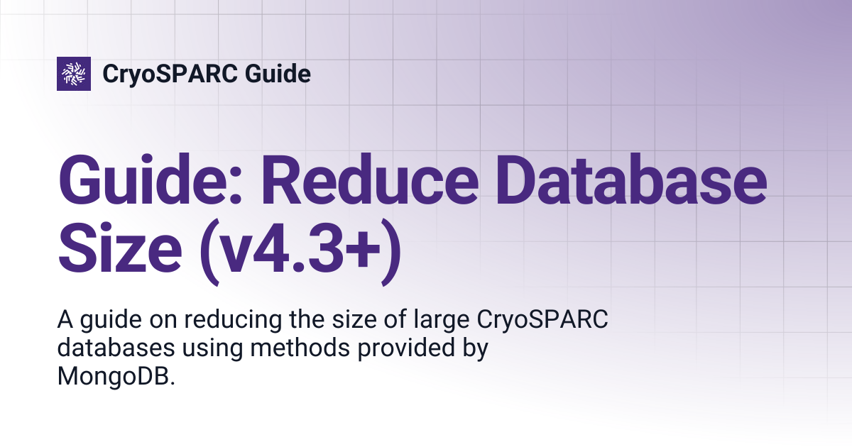 Guide: Reduce Database Size (v4.3+) | CryoSPARC Guide